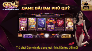 Trò chơi Gemwin đa dạng loại hình, liên tục đổi mới